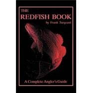 The Redfish Book A Complete Anglers Guide