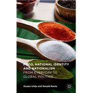 Food, National Identity and Nationalism From Everyday to Global Politics