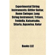 Experimental String Instruments : Gittler Guitar, Home Swinger, Long String Instrument, Tritare, Fotdella, Kaisatsuko, Sitarla, Aquavina, Kotar