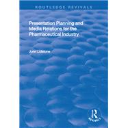 Presentation Planning and Media Relations for the Pharmaceutical Industry