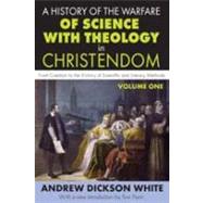 A History of the Warfare of Science with Theology in Christendom: Volume 1,  From Creation to the Victory of Scientific and Literary Methods
