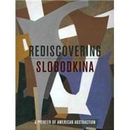 Rediscovering Slobodkina Pioneer of American Abstraction