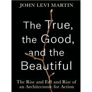 The True, the Good, and the Beautiful