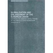 Globalisation and Enlargement of the European Union: Austrian and Swedish Social Forces in the Struggle over Membership