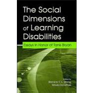 The Social Dimensions of Learning Disabilities: Essays in Honor of Tanis Bryan