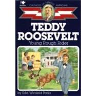 Teddy Roosevelt : Young Rough Rider