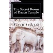 The Secret Room of Kaatu Temple