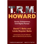 T. R. M. Howard Doctor, Entrepreneur, Civil Rights Pioneer