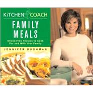 Kitchen Coach Family Meals : Stress-Free Recipes to Cook for and with Your Family