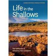 Life in the Shallows The Wetlands of Aotearoa New Zealand