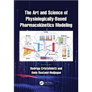 The Art and Science of Physiologically-Based Pharmacokinetics Modeling