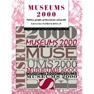 Museums 2000: Politics, People, Professionals and Profit