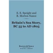 Britain's Sea Story, BC 55 to AD 1805 (Barnes & Noble Digital Library)