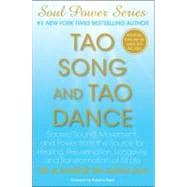 Tao Song and Tao Dance : Sacred Sound, Movement, and Power from the Source for Healing, Rejuvenation, Longevity, and Transformation of All Life