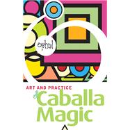 The Art and Practice of Caballa Magic