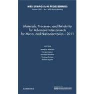 Materials, Processes, and Reliability for Advanced Interconnects for Micro- and Nanoelectronics, 2011