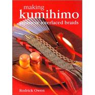 Making Kumihimo : Japanese Interlaced Braids