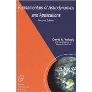 Fundamentals of Astrodynamics and Applications (The Space Technology Library)