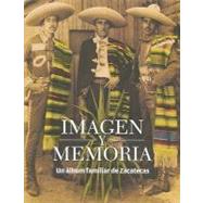 Imagen y memoria. Un álbum familiar de Zacatecas. Fotografías del Concurso 