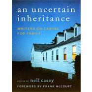 An Uncertain Inheritance : Writers on Caring for Ill Family Members