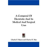 A Compend of Electricity and Its Medical and Surgical Uses