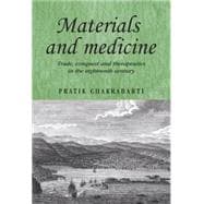 Materials and medicine Trade, conquest and therapeutics in the eighteenth century