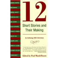 12 Short Stories and Their Making An Anthology with Interviews