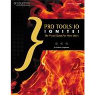 Pro Tools 10 Ignite! The Visual Guide for New Users