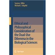 Ethical and Philosophical Consideration of the Dual-Use Dilemma in the Biological Sciences