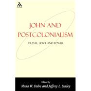 John and Postcolonialism Travel, Space, and Power