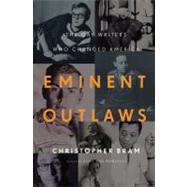 Eminent Outlaws The Gay Writers Who Changed America