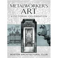 The Metalworker's Art A Pictorial Celebration