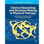 Clinical Reasoning and Decision Making in Physical Therapy