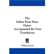 The Italian Poets Since Dante: Accompanied by Verse Translations