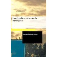 grands orateurs de la Révolution : Mirabeau; Vergniaud; Danton; Robespierre