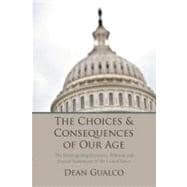 The Choices and Consequences of Our Age: The Disintegrating Economic, Political, and Societal Institutions of the United States