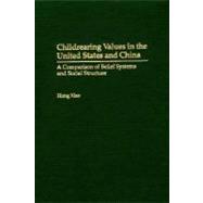 Childrearing Values in the United States and China: A Comparison of Belief Systems and Social Structure