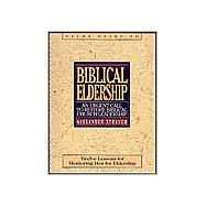 Study Guide to Biblical Eldership : Twelve Lessons for Mentoring Men to Eldership