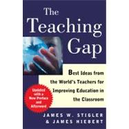 The Teaching Gap Best Ideas from the World's Teachers for Improving Education in the Classroom