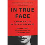In True Face A Woman's Life in the CIA, Unmasked