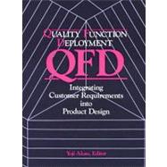 Quality Function Deployment: Integrating Customer Requirements into Product Design