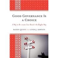 Good Governance is a Choice A Way to Re-create Your Board_the Right Way