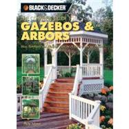 Complete Guide to Gazebos and Arbors: Ideas, Techniques and Complete Plans for 15 Great Landscape Projects