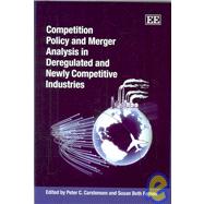 Competition Policy And Merger Analysis In Deregulated And Newly Competitive Industries