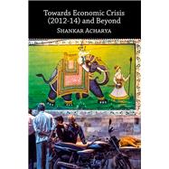 Towards Economic Crisis (2012-14) and Beyond