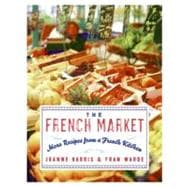 The French Market: More Recipes from a French Kitchen