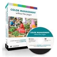 Color Management without the Jargon : A Simple Approach for Designers and Photographers Using the Adobe Creative Suite