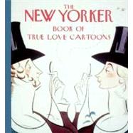 The New Yorker Book of True Love Cartoons