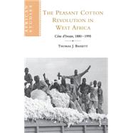 The Peasant Cotton Revolution in West Africa: CÃ´te d'Ivoire, 1880â€“1995