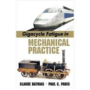 Gigacycle Fatigue in Mechanical Practice